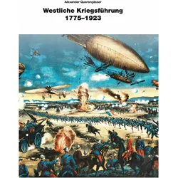 Westliche Kriegsführung 1775 - 1923, Sachbücher von Alexander Querengässer