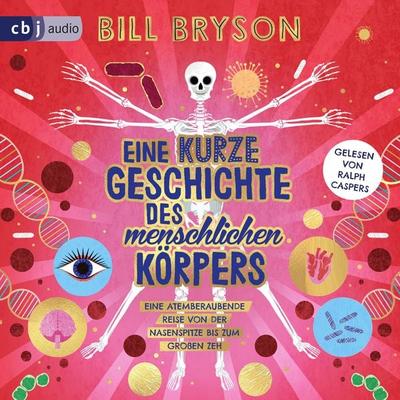 Eine kurze Geschichte des menschlichen Körpers - Eine atemberaubende Reise von der Nasenspitze bis zum großen Zeh - Bill Bryson, Audio, 9783837166859