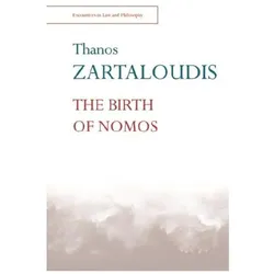 The Birth of Nomos (Encounters in Law and Philosophy) (Encounters in Law & Philosophy), Sachbücher von Thanos Zartaloudis
