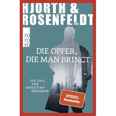 Die Opfer, die man bringt, Taschenbuch von Michael Hjorth,Hans Rosenfeldt, Rowohlt Taschenbuch