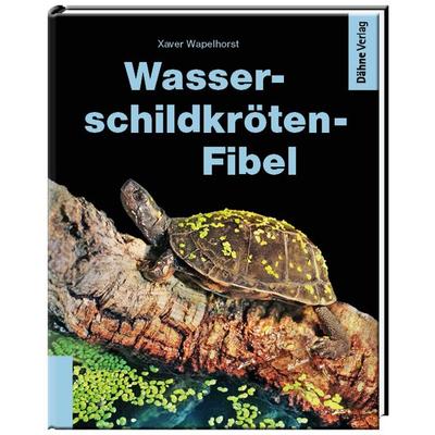 Wasserschildkröten-Fibel, Gebundene Ausgabe von Xaver Wapelhorst, Dähne Verlag, 978-3-944821-22-1