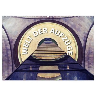 Welt der Aufzüge (Wandkalender 2026 DIN A2 quer), CALVENDO Monatskalender