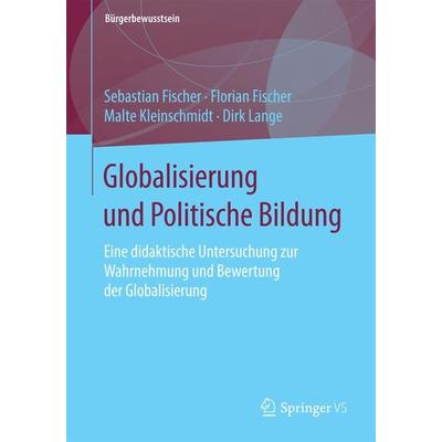 Globalisierung und Politische Bildung, Taschenbuch von Sebastian Fischer,Florian Fischer,Malte Kleinschmidt,Dirk Lange, Springer Fachmedien Wiesbaden