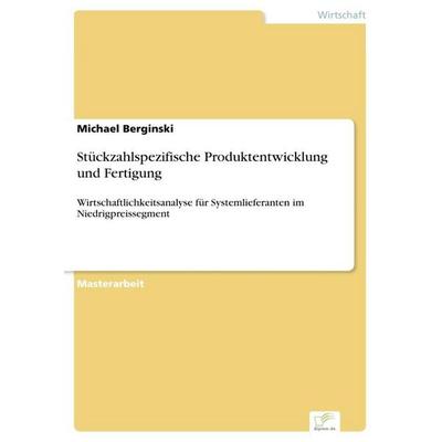 Stückzahlspezifische Produktentwicklung und Fertigung, Taschenbuch von Michael Berginski, GRIN, 978-3-95636-892-9