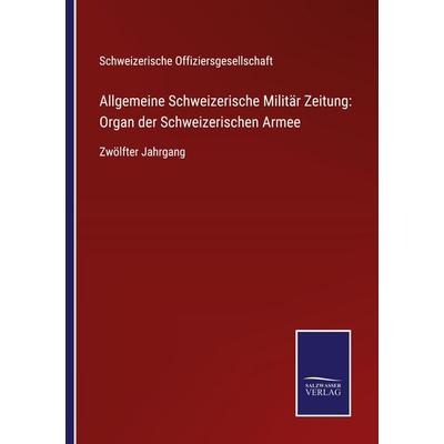 Allgemeine Schweizerische Militär Zeitung: Organ der Schweizerischen Armee, Taschenbuch von , BoD - Books on Demand, 978-3-7525-4802-0