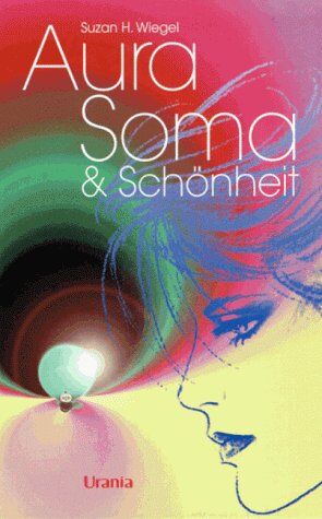 Wiegel, Suzan H. - Aura Soma und Schönheit. Pflege und Freude für Körper und Seele - Preis vom 16.10.2026 11:41:07 h