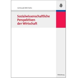 Sozialwissenschaftliche Perspektiven der Wirtschaft, Fachbücher von Gertraude Mikl-Horke