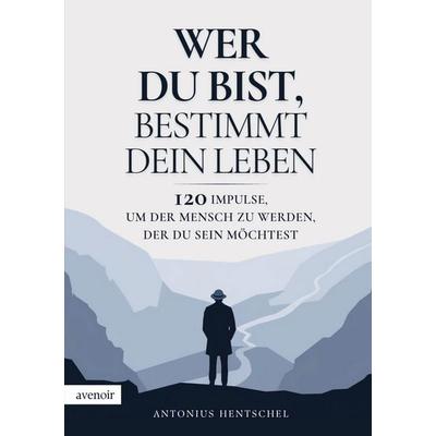 Wer du bist, bestimmt dein Leben, Taschenbuch von Antonius Hentschel, Avenoir Verlag, 978-94-038-2915-9