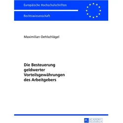 Die Besteuerung geldwerter Vorteilsgewährungen des Arbeitgebers, Fachbücher von Maximilian Oehlschlägel
