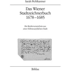 Das Wiener Stadtzeichnerbuch 1678-1685, Biografien von Sarah Pichlkastner