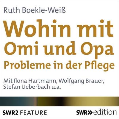 Wohin mit Omi und Opa - Ruth Boekle-Weiss, Audio, 9783956153532