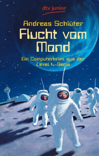 Andreas Schlüter - Flucht vom Mond: Ein Computerkrimi aus der Level 4-Serie - Preis vom 04.10.2026 03:51:26 h