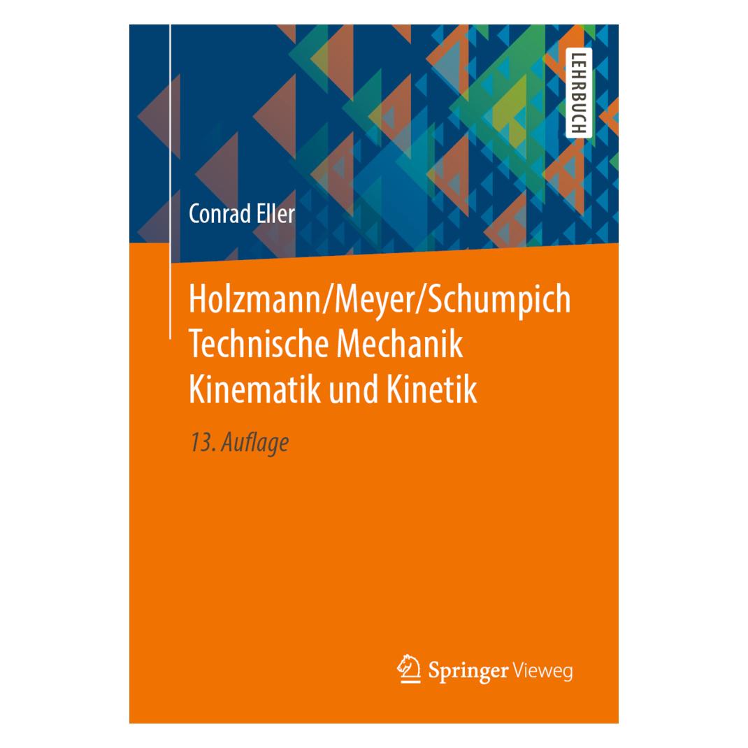 Springer Holzmann/Meyer/Schumpich Technische Mechanik Kinematik und Kinetik (Deutsch, Softcover, Conrad Eller) (35151184)