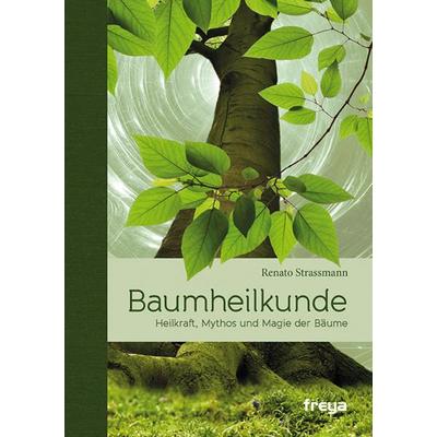 Baumheilkunde, Gebundene Ausgabe von Renato Strassmann, Freya, 978-3-99025-109-6