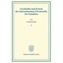 Geschichte und System des internationalen Privatrechts im Grundriss., Fachbücher von Friedrich Meili