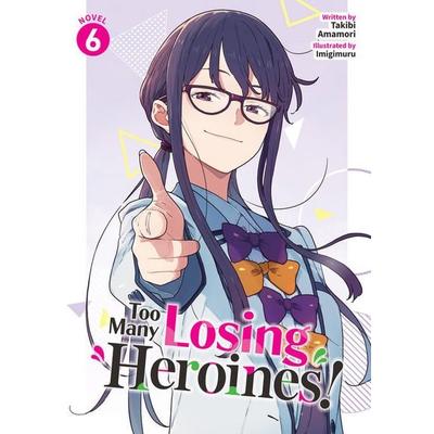 Too Many Losing Heroines! (Light Novel) Vol. 6, Taschenbuch von Takibi Amamori, Seven Seas Entertainment, LLC