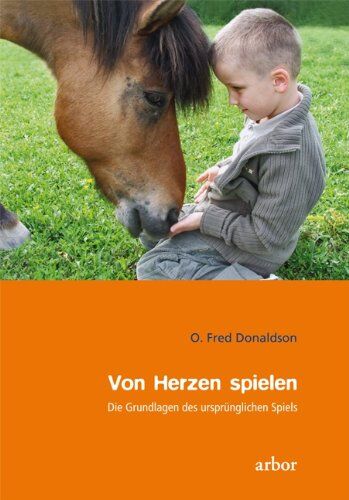 Fred Donaldson - Von Herzen spielen: Die Grundlagen des ursprünglichen Spiels - Preis vom 12.10.2026 11:37:12 h