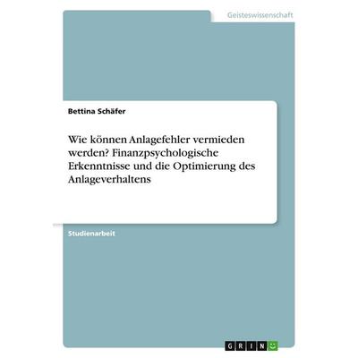 Wie können Anlagefehler vermieden werden? Finanzpsychologische Erkenntnisse und die Optimierung des Anlageverhaltens, Taschenbuch von Bettina Schäfer,