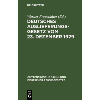 Deutsches Auslieferungsgesetz vom 23. Dezember 1929, Gebundene Ausgabe von , De Gruyter, 978-3-11-103324-2
