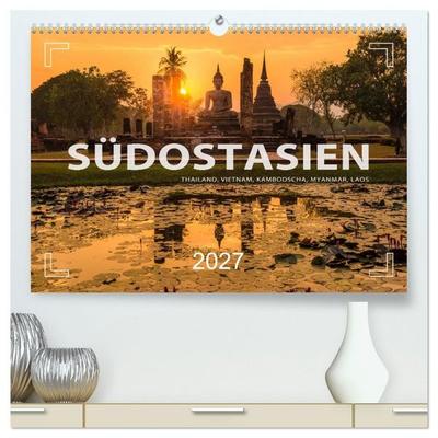 Südostasien - Thailand, Vietnam, Kambodscha, Myanmar, Laos (hochwertiger Premium Wandkalender 2027 DIN A2 quer), Kunstdruck in Hochglanz