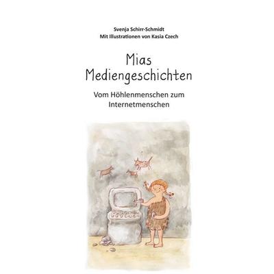 Mias Mediengeschichten, Taschenbuch von Svenja Schirr-Schmidt, BoD – Books on Demand, 978-3-8423-6259-8