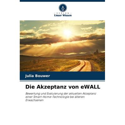 Die Akzeptanz von eWALL, Taschenbuch von Julia Bouwer, Verlag Unser Wissen, 978-620-0-94527-3
