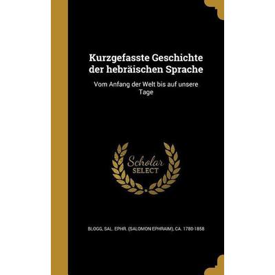 Kurzgefasste Geschichte der hebräischen Sprache, Gebundene Ausgabe von , Creative Media Partners, LLC, 978-1-372-64722-2