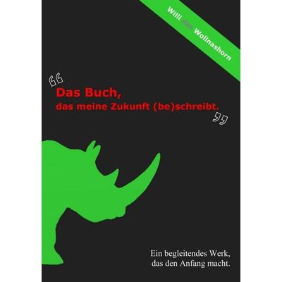 Das Buch, das meine Zukunft (be)schreibt., Taschenbuch von Willi das Wollnashorn, Bookmundo, 978-94-037-1812-5