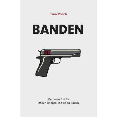 Steffen Anbach und Linda Sachse / Banden, Taschenbuch von Pino Rauch, Epubli, 978-3-7549-5453-9