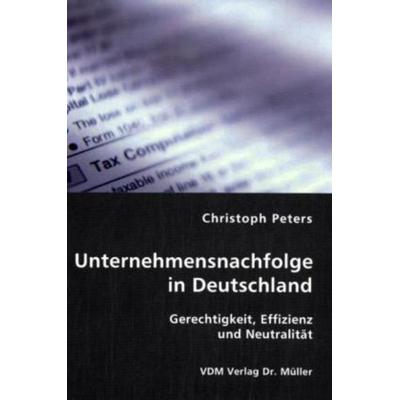 Unternehmensnachfolge in Deutschland, Taschenbuch von Christoph Peters, VDM, 978-3-8364-0415-0