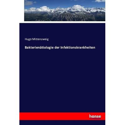 Bakterienätiologie der Infektionskrankheiten, Taschenbuch von Hugo Mittenzweig, Hansebooks, 978-3-7434-5214-5