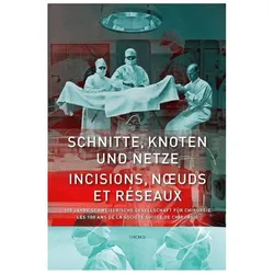 Schnitte, Knoten und Netze - 100 Jahre Schweizerische Gesellschaft für Chirurgie, Fachbücher von Eberhard Wolff, Hubert Steinke, Ralph Schmid