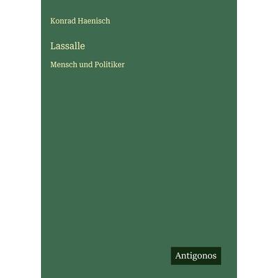 Lassalle, Gebundene Ausgabe von Konrad Haenisch, Antigonos Verlag, 978-3-563-42751-4
