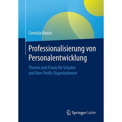Professionalisierung von Personalentwicklung, Taschenbuch von Cornelia Knoch, Springer Fachmedien Wiesbaden GmbH, 978-3-658-07671-9