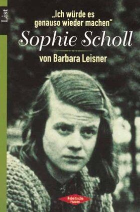 Barbara Leisner - Sophie Scholl: Ich würde es genauso wieder machen - Preis vom 09.10.2026 07:28:09 h