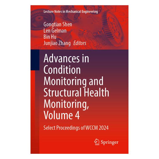 Springer Advances in Condition Monitoring and Structural Health Monitoring, Volume 4 (Englisch, Bin Hu, Gongtian Shen, Junjiao Zhang, Len Gelman) (65293318)