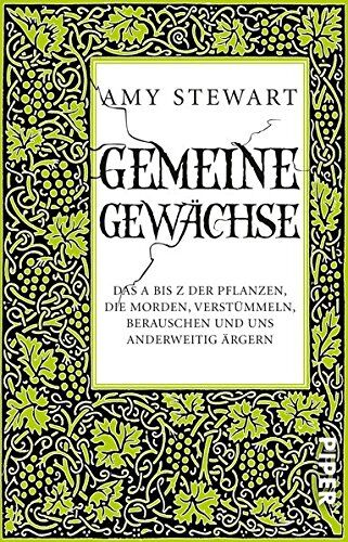 Amy Stewart - Gemeine Gewächse: Das A bis Z der Pflanzen, die morden, verstümmeln, berauschen und uns anderweitig ärgern - Preis vom 30.09.2026 22:30:23 h
