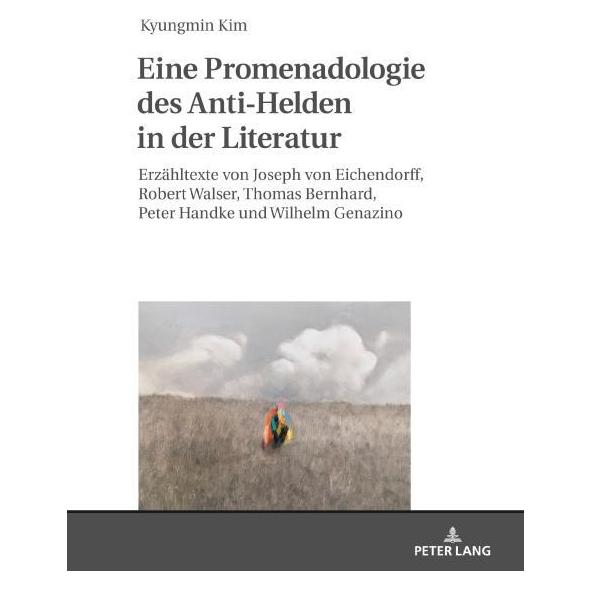 Peter Lang Kim:Eine Promenadologie des Anti-Helden (Deutsch, Hardcover, Kyungmin Kim) (67840382)