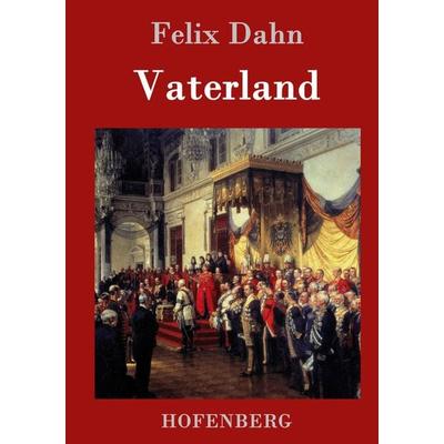 Vaterland, Gebundene Ausgabe von Felix Dahn, Hofenberg, 978-3-86199-408-4