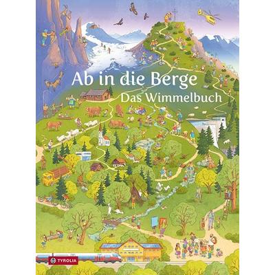 Ab in die Berge. Das Wimmelbuch, Gebundene Ausgabe von , Tyrolia, 978-3-7022-4105-6