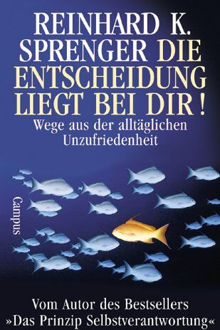 Sprenger, Reinhard K. - Die Entscheidung liegt bei dir! Wege aus der alltäglichen Unzufriedenheit - Preis vom 11.10.2026 03:10:56 h