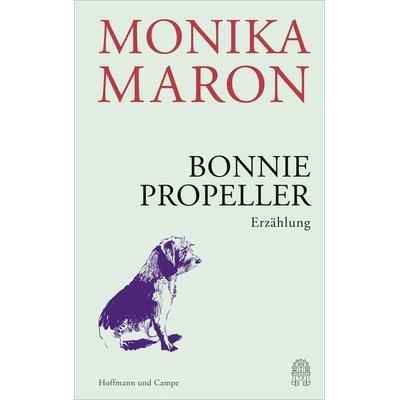 Bonnie Propeller, Gebundene Ausgabe von Monika Maron, Hoffmann Und Campe, 978-3-455-01161-6