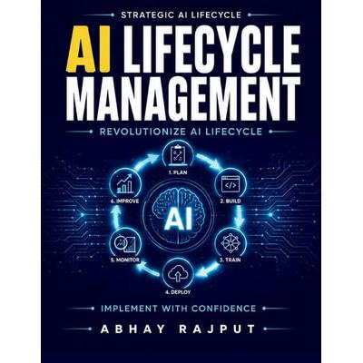 AI Lifecycle Management, Taschenbuch von Abhay Rajput, Amazon Digital Services LLC - Kdp