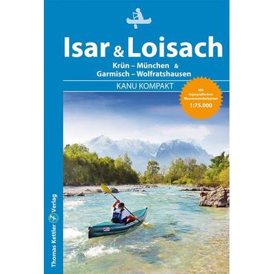 Kanu Kompakt Isar & Loisach, Taschenbuch von Alfons Zaunhuber, Thomas Kettler Verlag, 978-3-934014-94-7