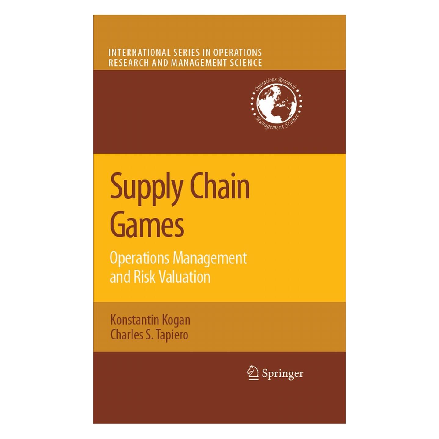 Springer Supply Chain Games: Operations Management and Risk Valuation (Englisch, Hardcover, Charles S. Tapiero, Konstantin Kogan) (9780387727752)