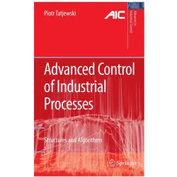Advanced Control of Industrial Processes, Fachbücher von Piotr Tatjewski