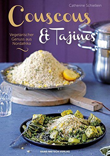 Catherine Schiellein - Couscous & Tajines: Vegetarischer Genuss aus Nordafrika - Preis vom 19.10.2026 19:33:35 h