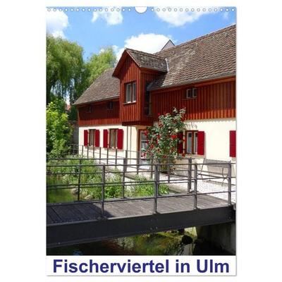 Fischerviertel in Ulm (Wandkalender 2026 DIN A3 hoch), CALVENDO Monatskalender