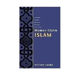Women Claim Islam: Creating Islamic Feminism Through Literature, Sachbücher von Miriam Cooke