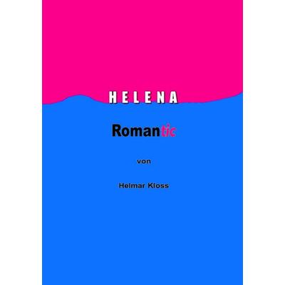 Helena, Taschenbuch von Helmar Kloss, BoD – Books on Demand, 978-3-7412-4079-9